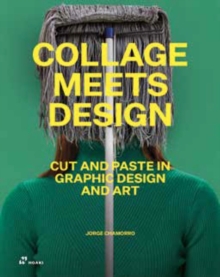 Collage Meets Design: Cut and Paste in Graphic Design and Art