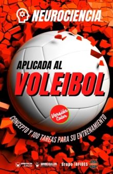Image for Neurociencia aplicada al voleibol : Concepto y 100 tareas para su entrenamiento (Version Edicion Color)