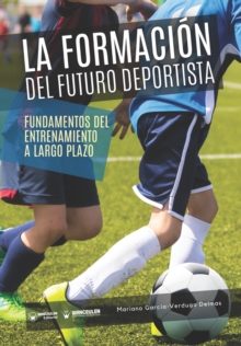 Image for La formacion del futuro deportista : Fundamentos del entrenamiento a largo plazo