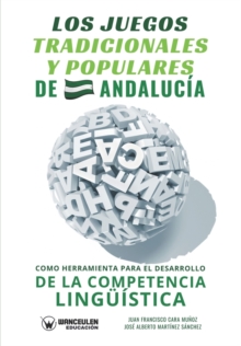 Image for Los juegos tradicionales y populares de Andalucia como herramienta para el desarrollo de la competencia linguistica
