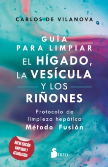 Image for Guía para limpiar el hígado, la vesícula y los riñones: Protocolo de limpieza hepatica - Metodo  Fusion
