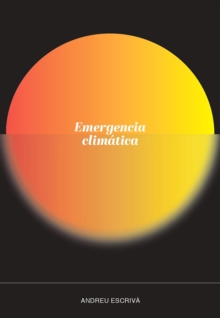 Image for Emergencia climatica : Preguntas, respuestas, mitos y excusas: Preguntas, respuestas, mitos y excusas