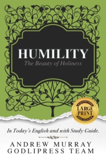 Andrew Murray Humility: The Beauty of Holiness (In Today’s English and with Study Guide)(LARGE Print)
