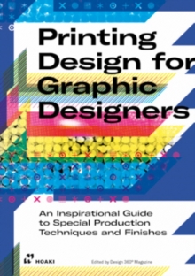 Image for Printing design for graphic designers  : an inspirational guide to special production techniques and finishes