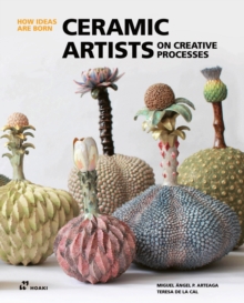 Ceramic Artists on Creative Processes: How Ideas Are Born