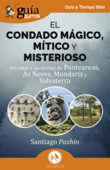 Image for GuiaBurros: El condado magico, mitico y misterioso: Un viaje a las tierras de Ponteareas, As Neves, Mondariz y Salvaterra