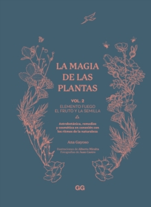 Image for La magia de las plantas: Vol. 2. Elemento fuego. El fruto y la semilla