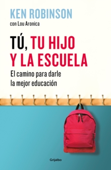 Image for Tu, tu hijo y la escuela: El camino para darles la mejor educacion / You, Your  Child, and School