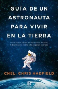 Image for Guia de un astronauta para vivir en la tierra / An Astronaut's Guide to Life on Earth