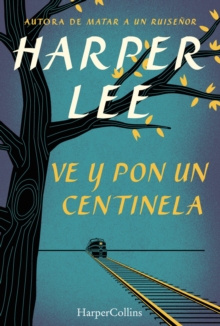 Image for Ve y pon un centinela: go set a watchman - spanish edition
