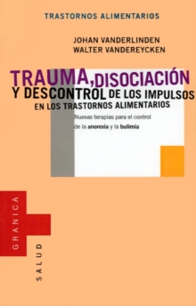 Image for Trauma, Disociacion y Descontrol De Los Impulsos En Los Trastornos Alimentarios