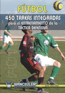 Image for Futbol : 450 Tareas Integradas Para El Entrenamiento de La Tactica Defensiva