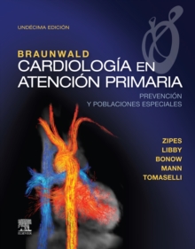 Image for Braunwald. Cardiología En Atención Primaria: Prevención Y Poblaciones Especiales