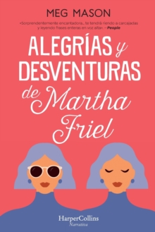 Image for Alegrias y desventuras de Martha Friel (Sorrow and Bliss - Spanish Edition)
