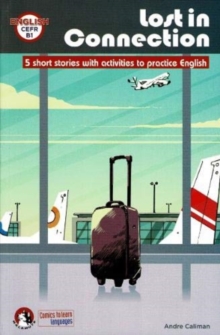 Image for Lost In Connection: Student comic reader level B1 : 5 Short stories with activities to practice English: Level B1