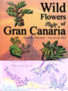 Image for Wild Flowers of Gran Canaria : Identification Guide - Illustrated Map and Book