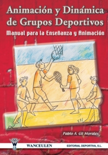 Image for Animacion y Dinamica de Grupos Deportivos. Manual Para La Ensenanza y Animacion