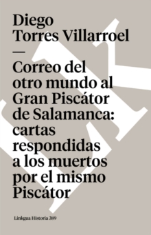 Image for Correo del Otro Mundo Al Gran Piscator de Salamanca: Cartas Respondidas a Los Muertos Por El Mismo Piscator
