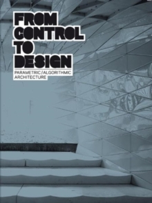 Image for From control to design  : parametric/algorithmic architecture