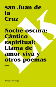 Image for Noche Oscura; Cantico Espiritual; Llama de Amor Viva Y Otros Poemas