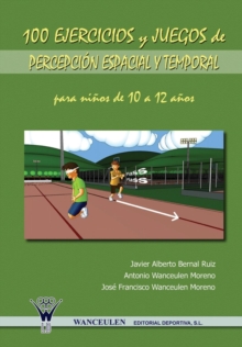 Image for 100 Ejercicios y Juegos de Percepcion Espacial y Temporal Para Ninos de 10 a 12 Anos