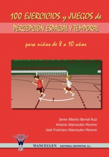 Image for 100 Ejercicios y Juegos de Percepcion Espacial y Temporal Para Ninos de 8 a 10 Anos