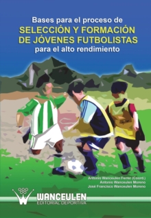Image for Bases Para El Proceso de Seleccion y Formacion de Jovenes Futbolistas Para El Alto Rendimiento