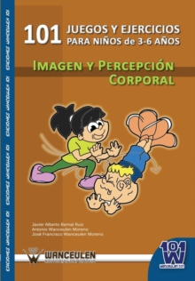Image for 101 Juegos y Ejercicios Para Ninos de 3-6 Anos. Imagen y Percepcion Corporal
