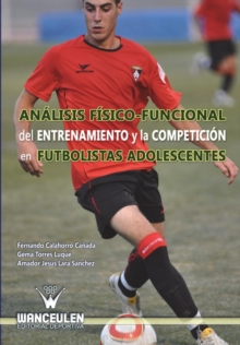 Image for Analisis Fisico-Funcional del Entrenamiento y La Competicion En Futbolistas Adolescentes