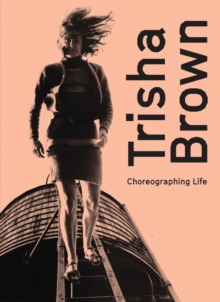 Image for Trisha Brown: Choreographing Life