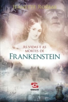 Image for As Vidas e as mortes de Frankenstein