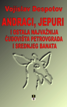 Image for ANDRACI, JEPURI I OSTALA NAJVAZNIJA CUDOVISTA PTREOVGRADA I SREDNJEG BANATA