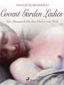 Image for Covent Garden Ladies: Ein Almanach Fur Den Herrn Von Welt