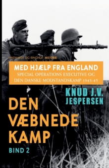 Image for Med hjaelp fra England. Special Operations Executive og den danske modstandskamp 1943-45. Bind 2