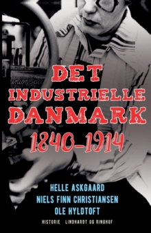Image for Det industrielle Danmark 1840-1914