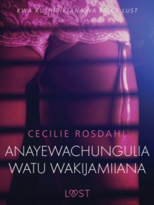 Image for Anayewachungulia watu wakijamiiana - Hadithi Fupi ya Mapenzi