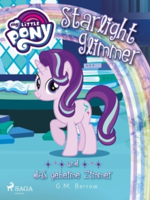 Image for My Little Pony - Starlight Glimmer Und Das Geheime Zimmer