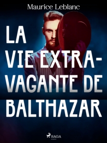 Image for La Vie Extravagante De Balthazar
