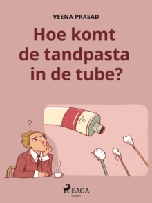 Image for Hoe Komt De Tandpasta in De Tube?