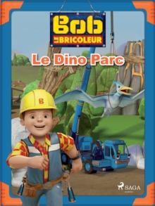 Image for Bob Le Bricoleur - Le Dino Parc