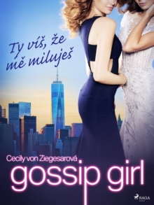 Image for Gossip Girl: Ty Vís, Ze Me Milujes (2. Díl)