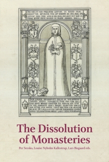Image for The Dissolution of Monasteries : The Case of Denmark in a Regional Perspective