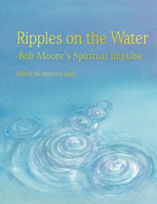 Image for Ripples on the water : Bob Moore's Spiritual Impulse