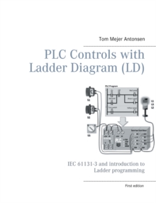 Image for PLC Controls with Ladder Diagram (LD), Monochrome : IEC 61131-3 and introduction to Ladder programming