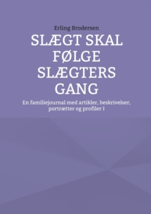 Image for Slaegt skal folge slaegters gang : En familiejournal med artikler, beskrivelser, portraetter og profiler I