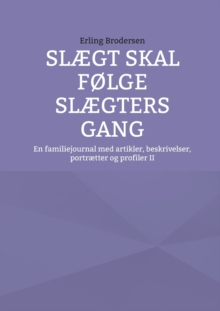 Image for Slaegt skal folge slaegters gang : En familiejournal med artikler, beskrivelser, portraetter og profiler II