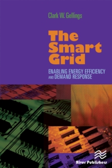 Image for The Smart Grid: Enabling Energy Efficiency and Demand Response