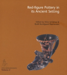 Image for Red-figure pottery in its ancient setting  : acts of the International Colloquium held at the National Museum of Denmark in Copenhagen, November 5-6, 2009