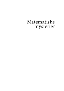 Image for Matematiske Mysterier: Historien, Forklaringerne Og Losningerne