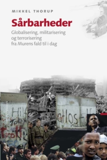 Image for Sarbarheder: Globalisering, Militarisering Og Terrorisering Fra Murens Fald Til I Dag